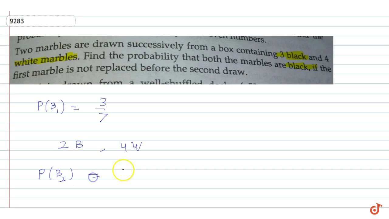 Two marbles are drawn successively from a box containing 3 black and 4 white marbles. Find the ...