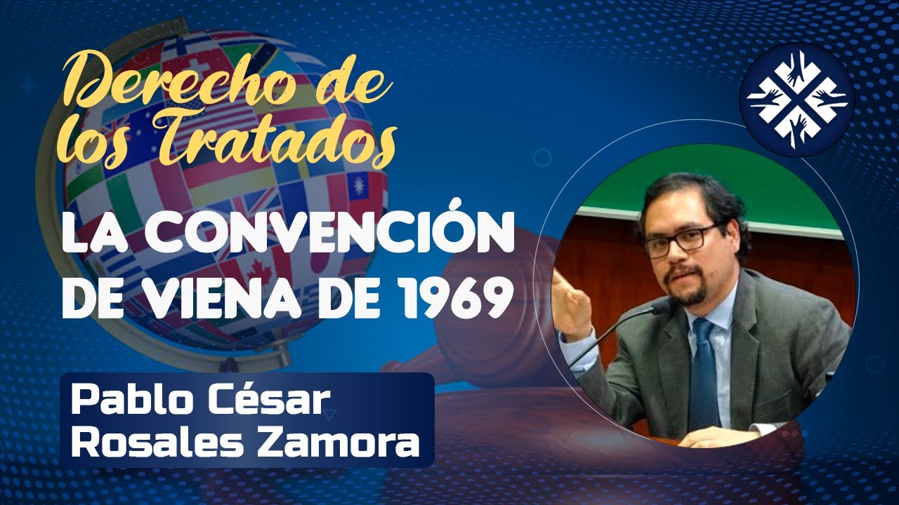 Derecho de los Tratados: la Convención de Viena de 1969 | Pablo Rosales