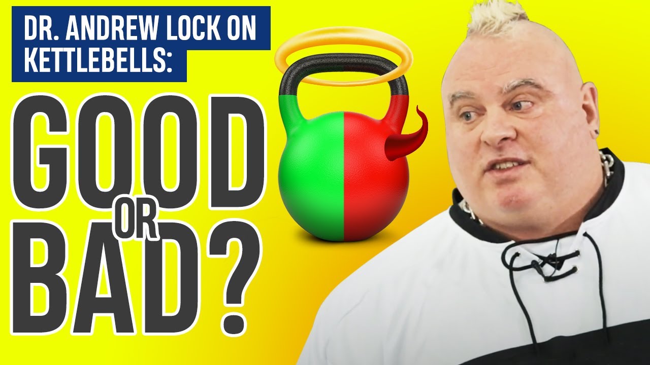Dr. Andrew Lock on Kettlebells: Good or Bad?