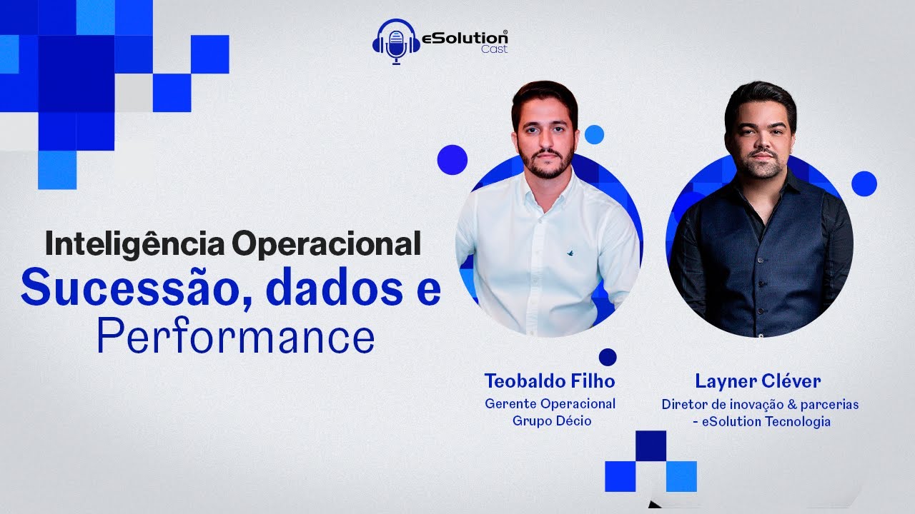 eSolution Cast EP 09 - Teobaldo Filho e Layner Cl&eacute;ver: Sucess&atilde;o, dados e performance.