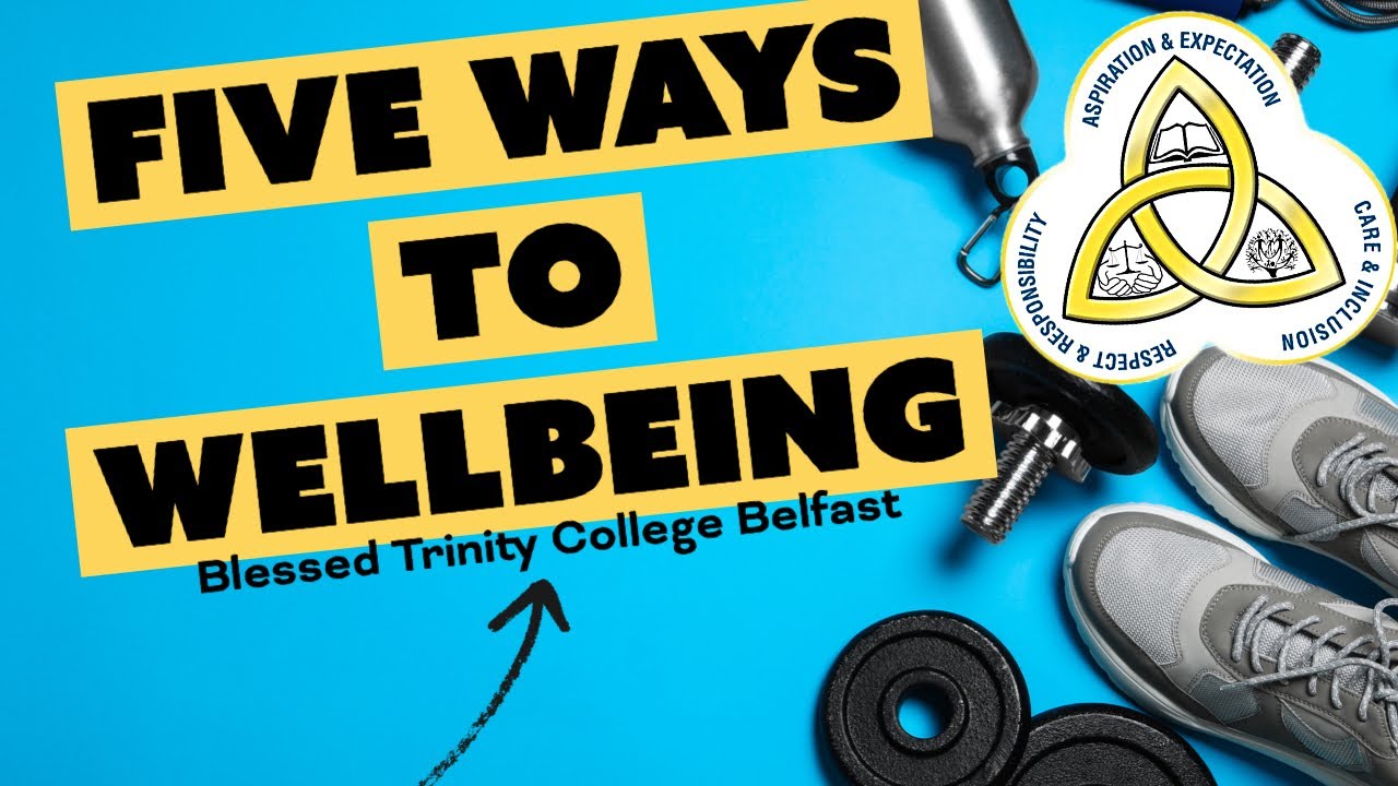Blessed Trinity College, Five Ways to Wellbeing