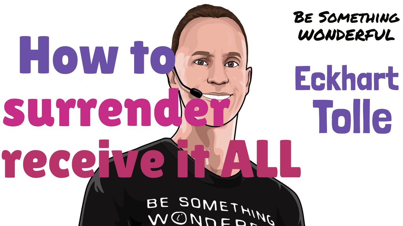How to Surrender By Yielding to the Flow of Life: Eckhart Tolle