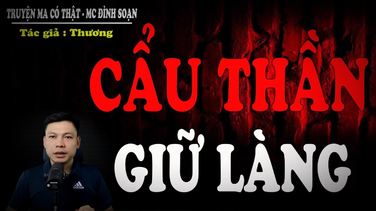 Truyện Ma Mới Nhất : CẨU THẦN GIỮ LÀNG - đeo tai nghe và thả mình vào không gian lạnh sống lưng