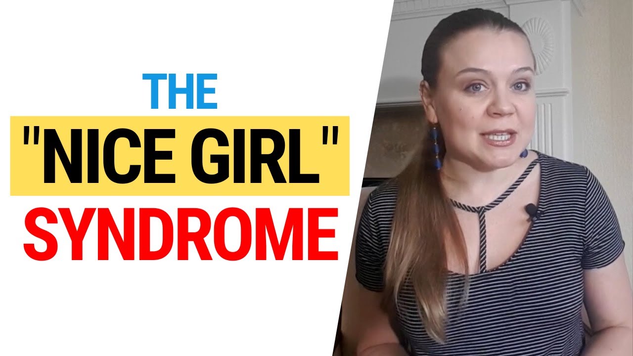 The Nice Girl Syndrome. The Good Girl Syndrome.