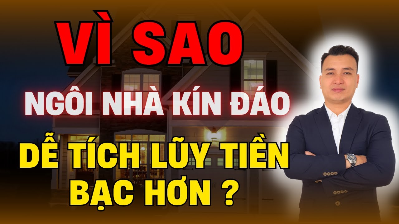Vì Sao Một Ngôi Nhà Kín Đáo Dễ Tích Lũy Tiền Bạc Hơn Ngôi Nhà Thường Xuyên Mở Cửa? | NHÀ TỐT