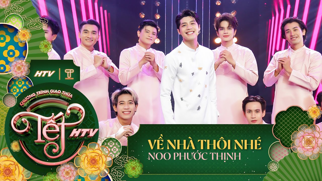 Về Nhà Thôi Nhé - Noo Phước Thịnh | Tết HTV 2024