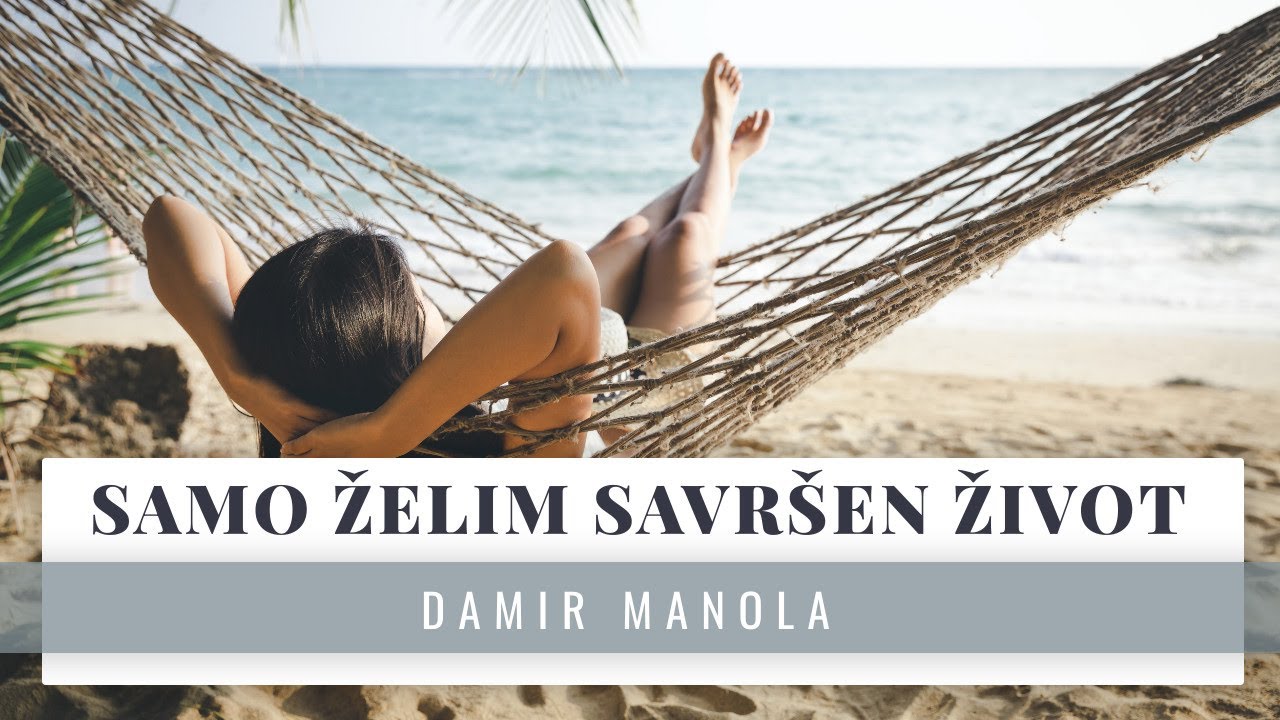 Samo želim savršeni život - Damir Manola