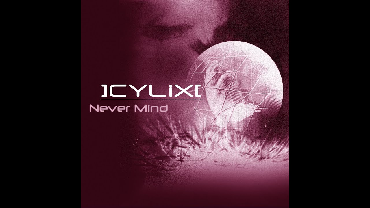 CYLIX - Never Mind (Official Lyric Video)