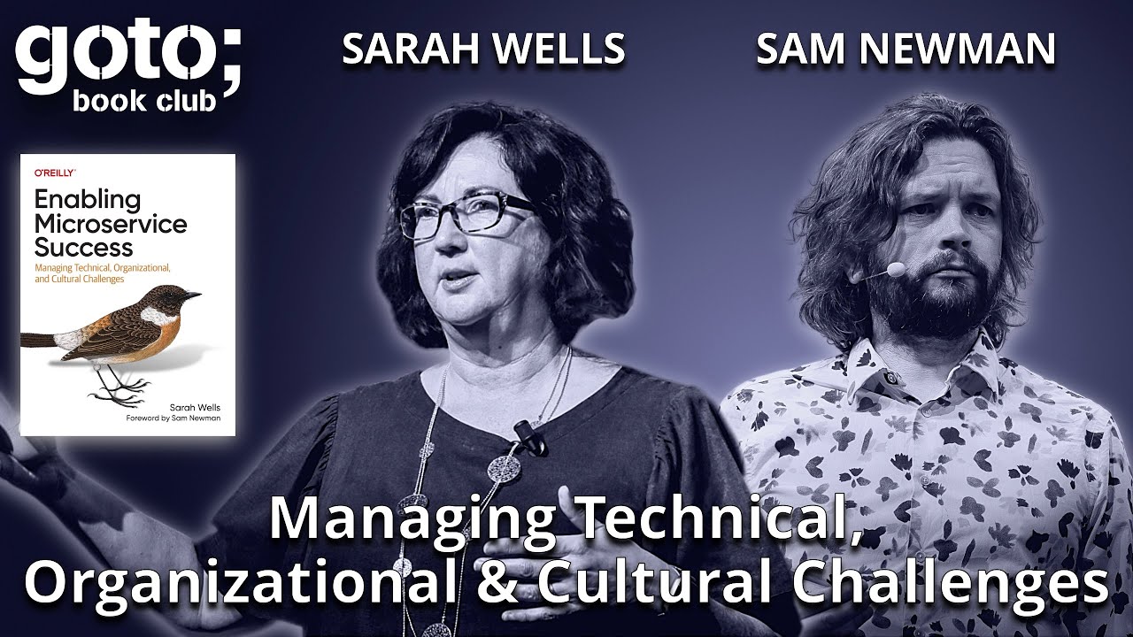 Enabling Microservice Success • Sarah Wells & Sam Newman • GOTO 2024