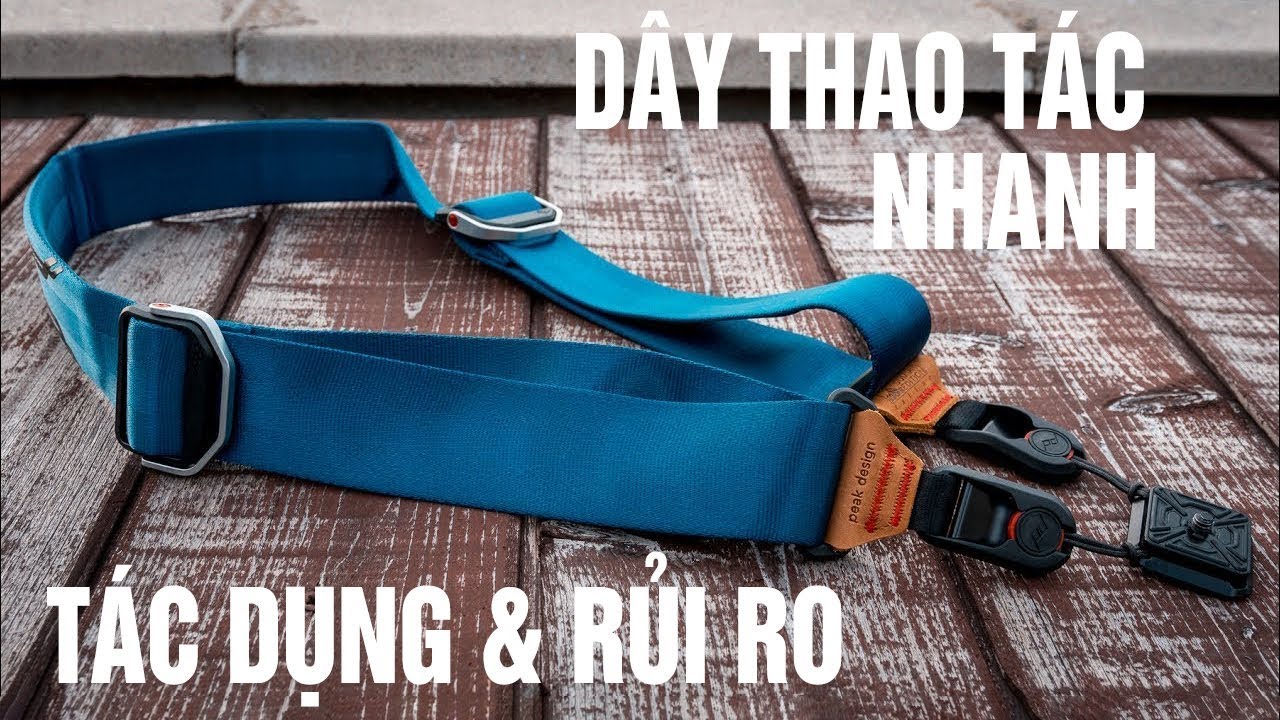 Dây Đeo Máy Ảnh Thao Tác Nhanh - Những Rủi Ro Tiềm Ẩn - Vlog 27 - Nhiếp Ảnh Cùng LOUIS
