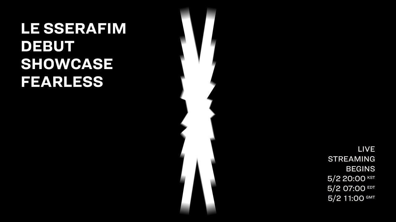 LE SSERAFIM DEBUT SHOWCASE FEARLESS