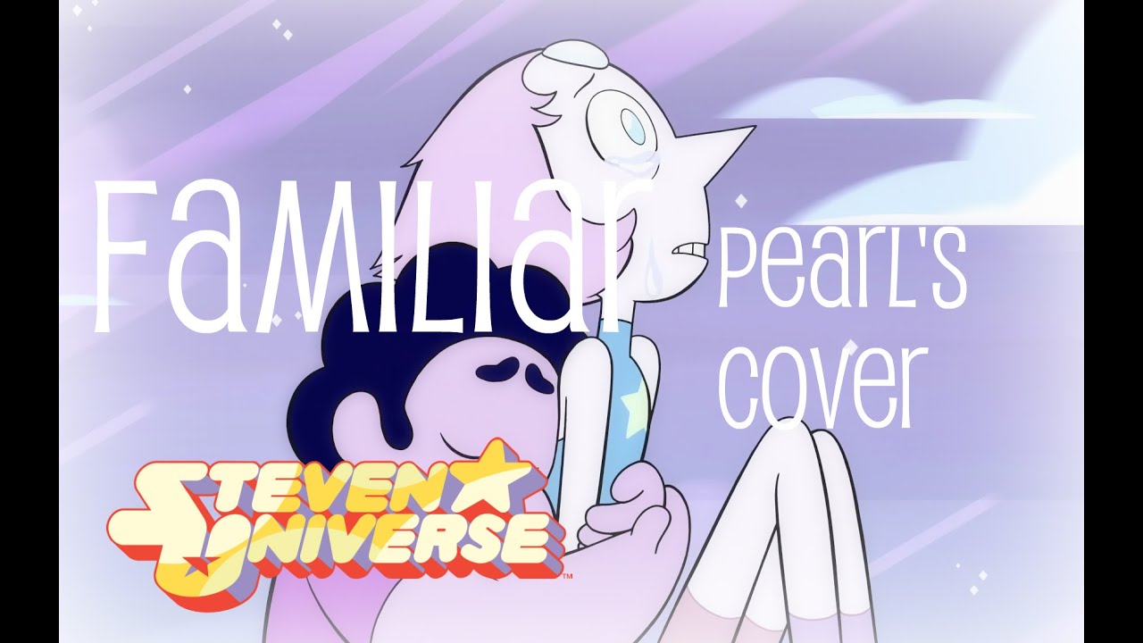 Familiar - Pearl's Cover (Steven Universe)
