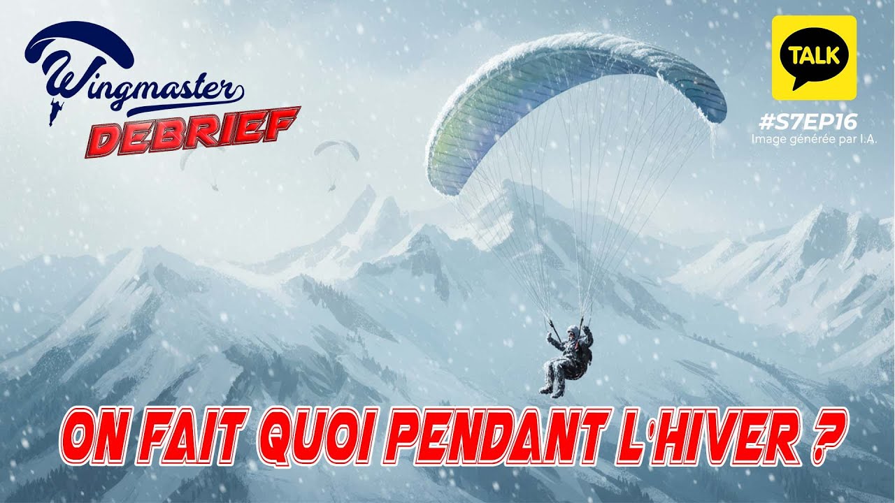 PARAPENTE : On fait quoi pendant l'hiver ? | S7EP16 | #parapente