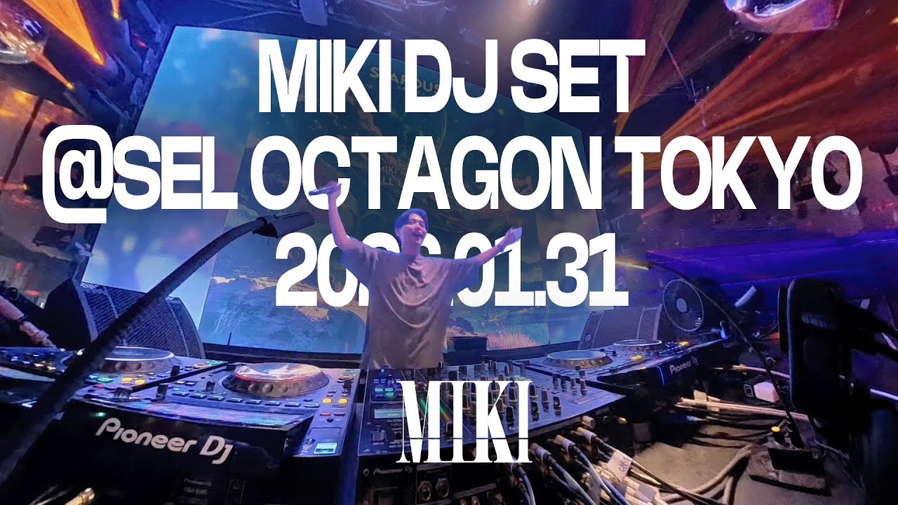 MIKI DJ SET @SEL OCTAGON TOKYO, 2026.01.31