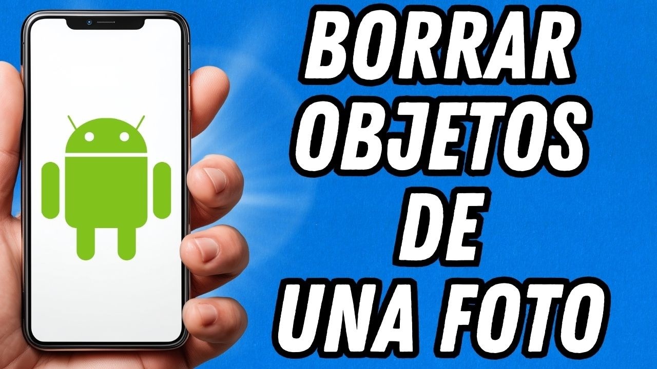 Como borrar objetos de una foto en Android (TUTORIAL COMPLETO)