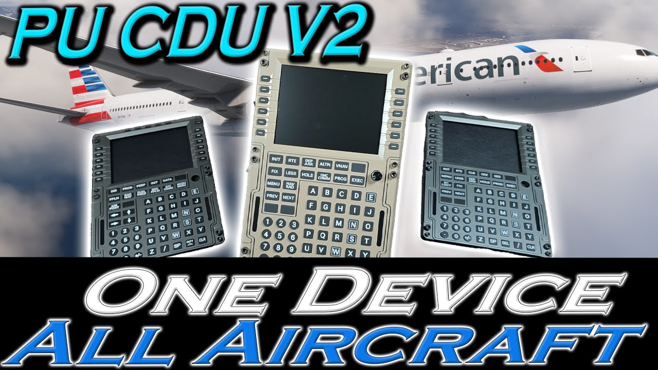 PU CDU V2 для MSFS XPlane — это CDU, который управляет ВСЕМИ!