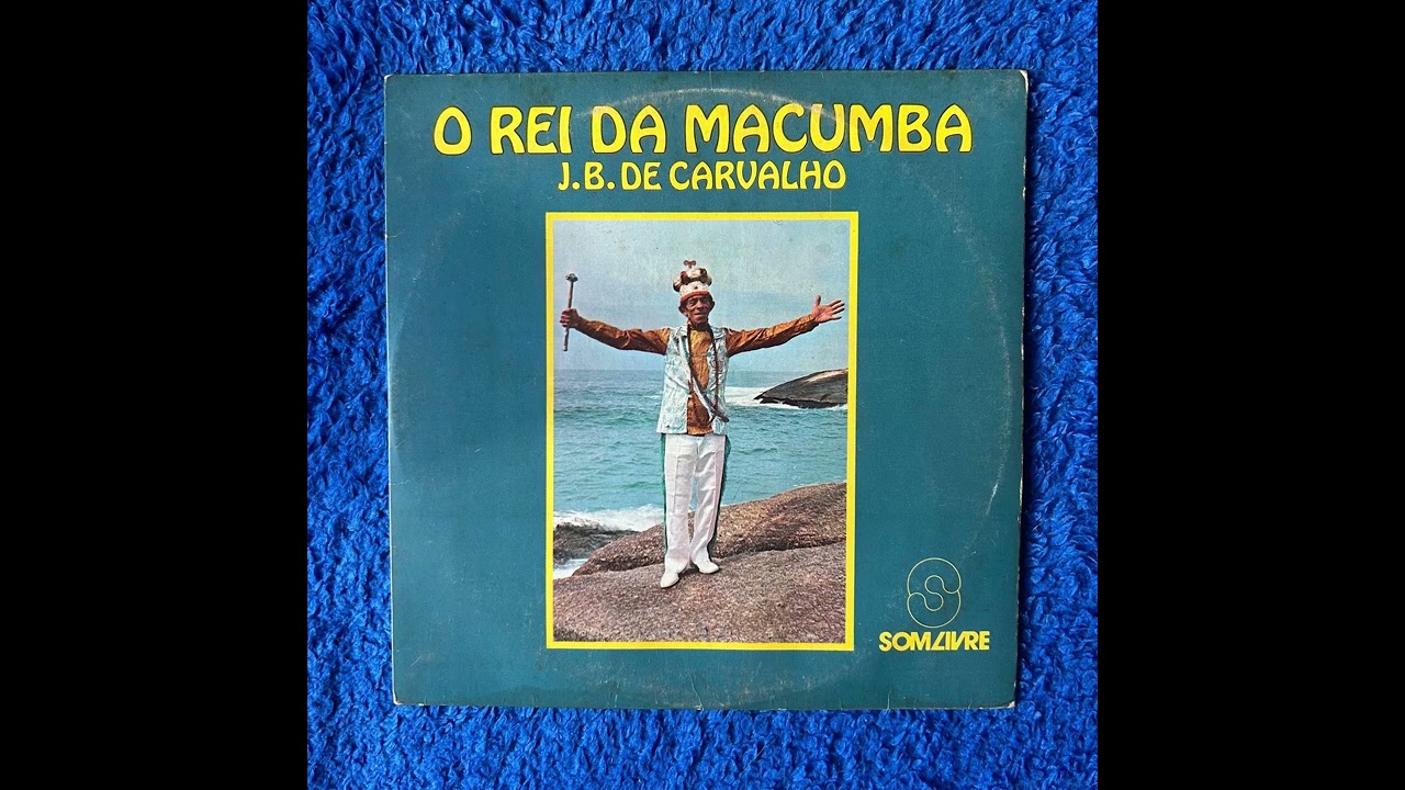J.B de Carvalho - O Rei da Macumba 