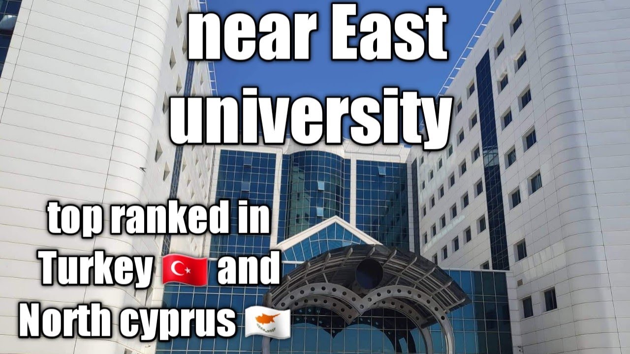NEAR EAST UNIVERSITY/TOP RANKED UNIVERSITY IN EUROPE! north cyprus 4k TURKEY & CYPRUS#Cyprus tv