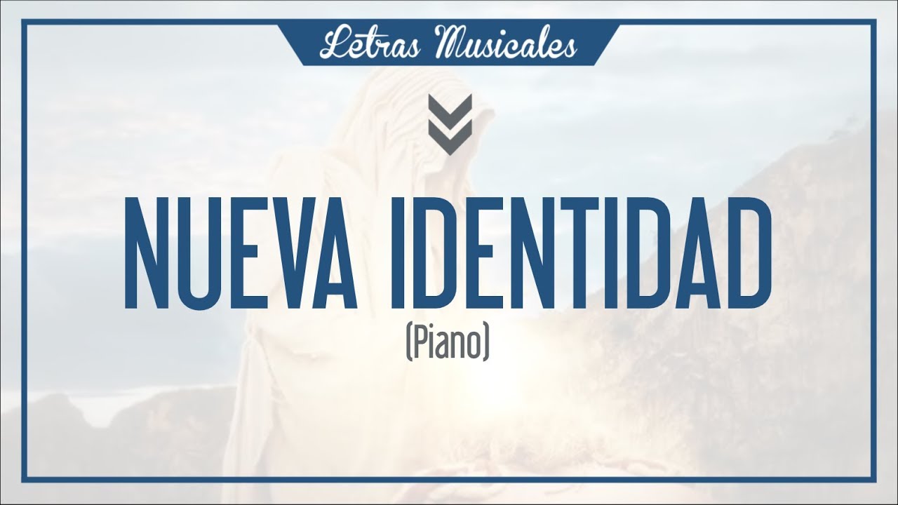 Nueva Identidad (Piano) -Nova Identidade- IURD Letra/Musica