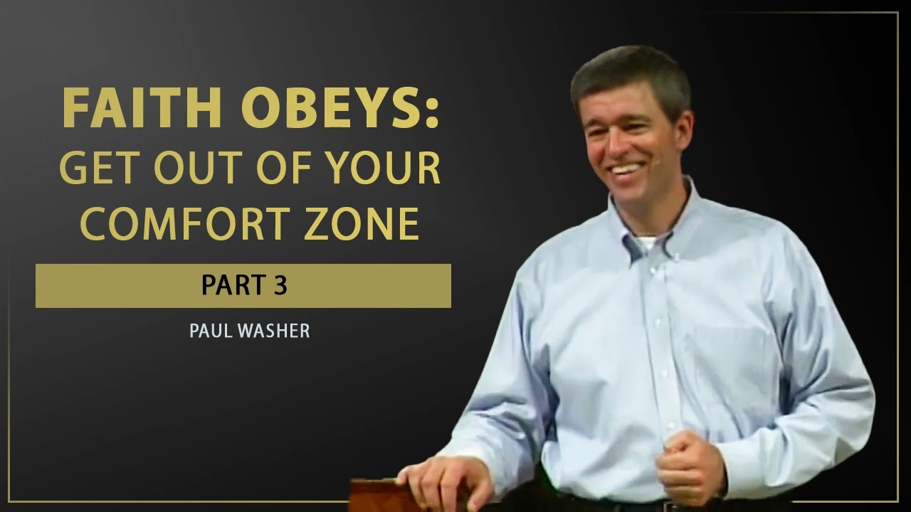 Faith Obeys: Get Out Of Your Comfort Zone (Part 3) - Paul Washer