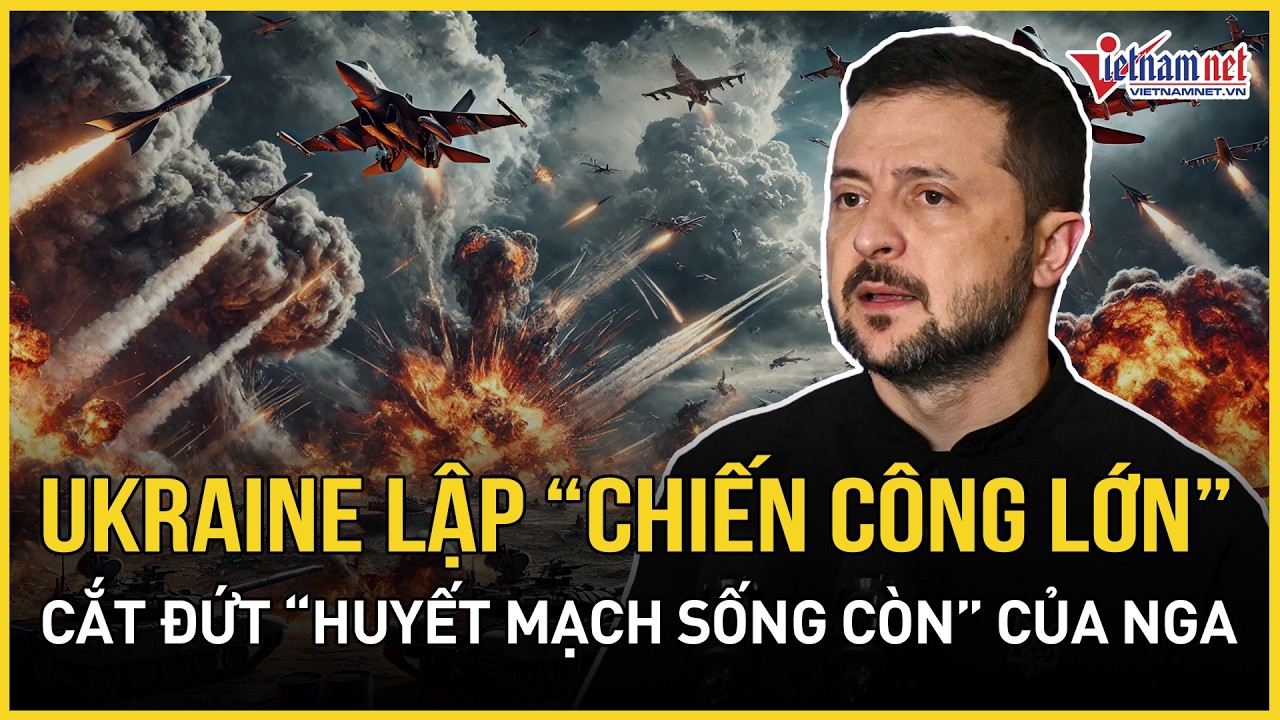 Ukraine lập “chiến công lớn”, cắt đứt “huyết mạch sống còn” của Nga khiến Moscow choáng váng