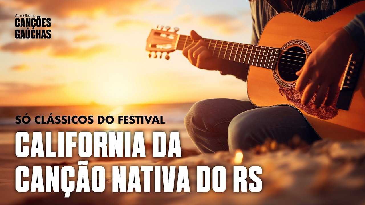 CALIFORNIA DA CANÇÃO NATIVA DO RS (SÓ CLÁSSICOS DO FESTIVAL - 2H ) | AS MELHORES CANÇÕES GAÚCHAS