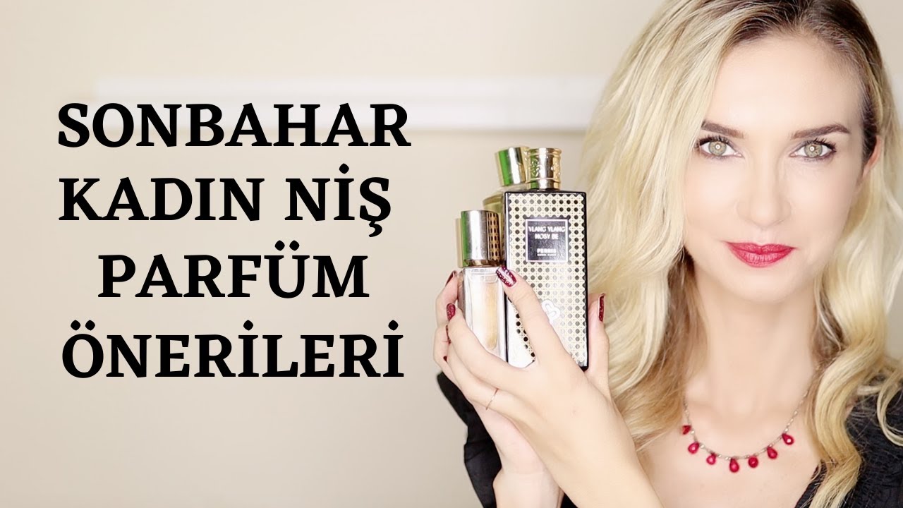 Sonbahar Kadın Niş Parfüm Önerileri