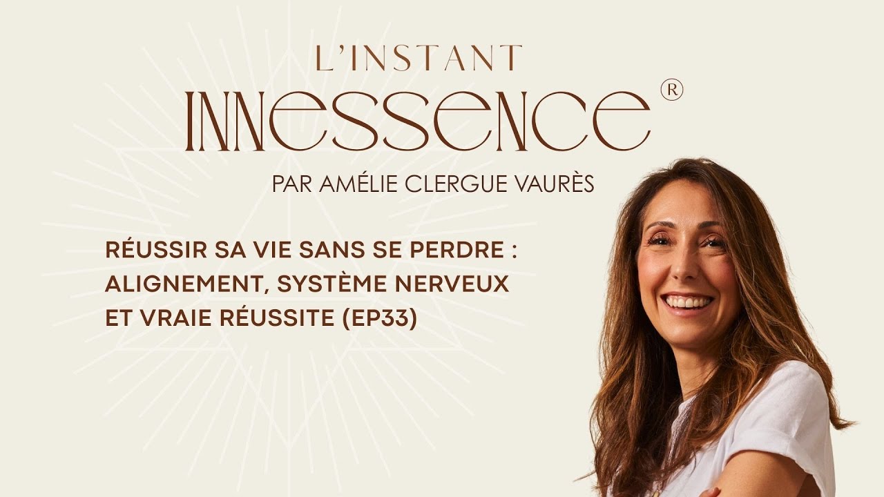 Réussir sa vie sans se perdre : alignement, système nerveux et vraie réussite (EP33)