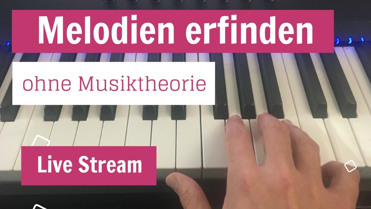 Melodien erfinden ohne Musiktheorie (Live Stream)