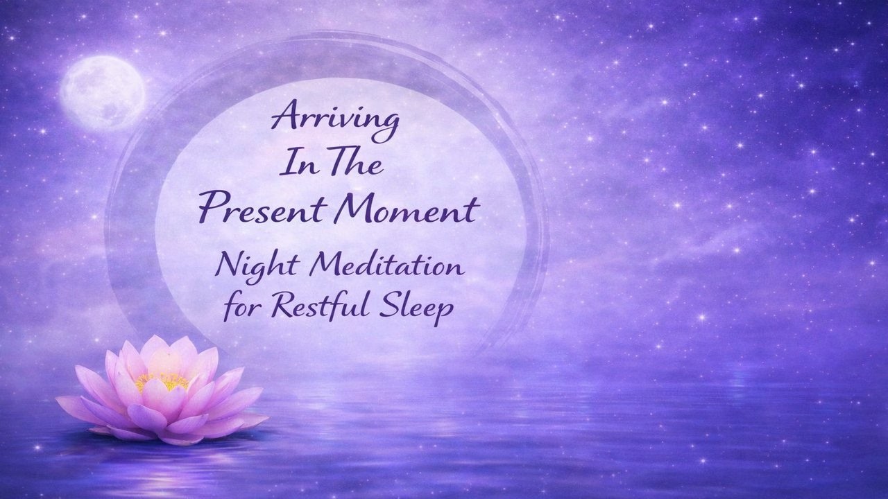 Arriving in the Present Moment 🌙 Night Meditation for Restful Sleep