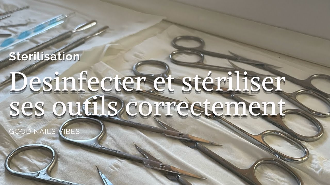 🦠 Protocole complet de stérilisation et désinfection des outils manucure