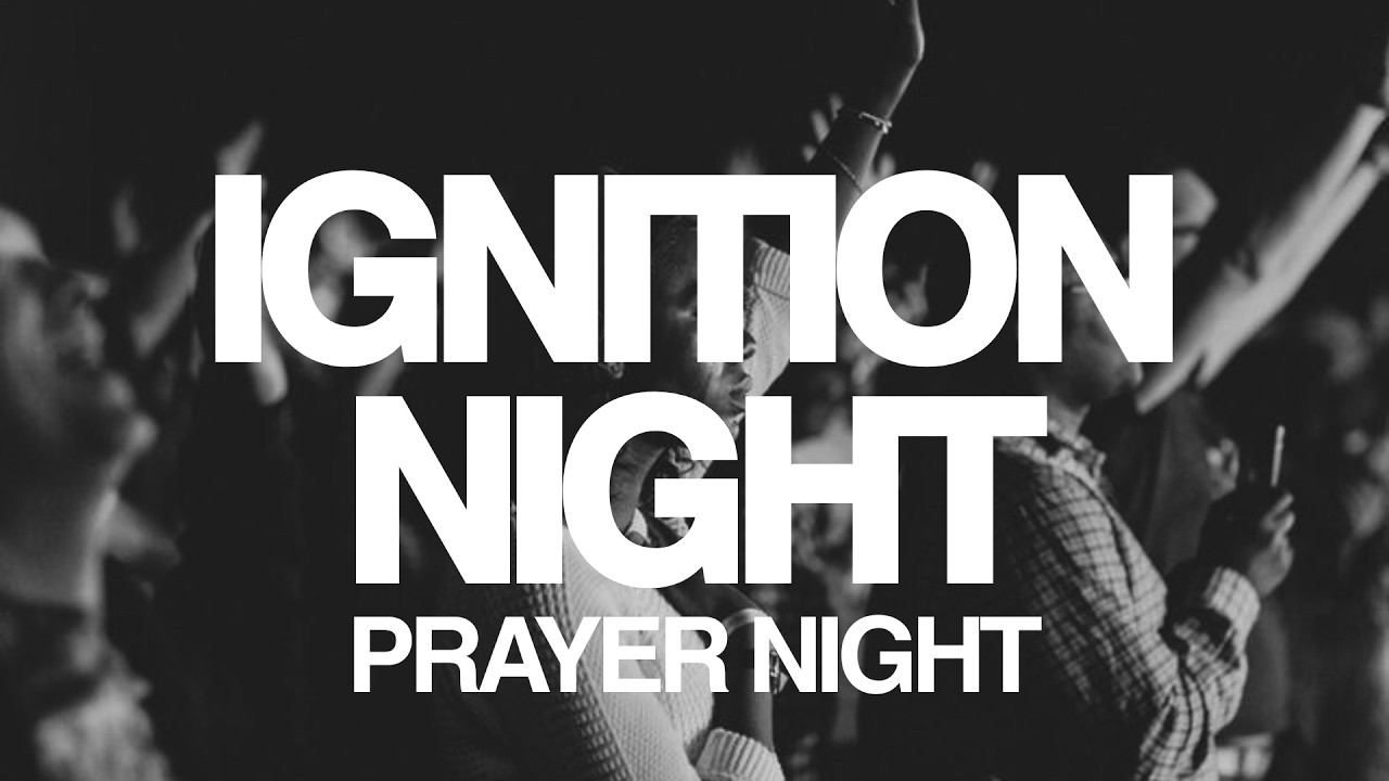 IGNITION NIGHT | A TIME FOR PRAYER