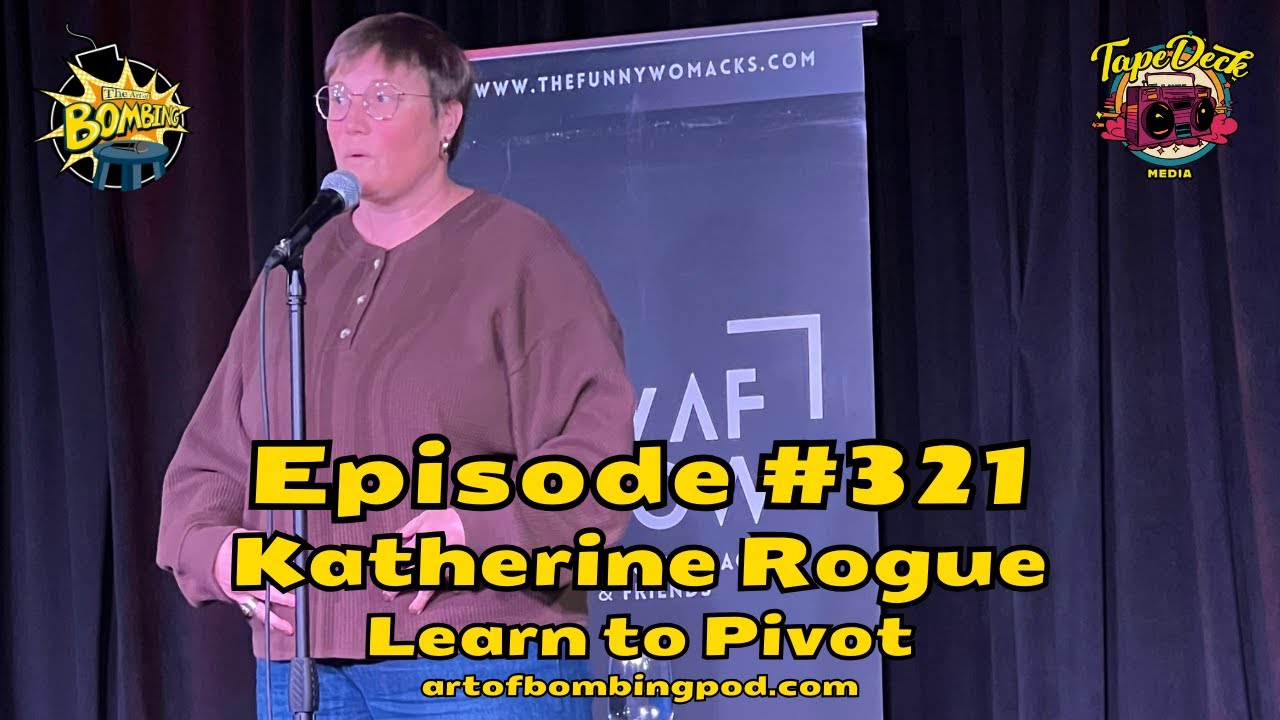 Art of Bombing Ep 321 Katherine Rogue (Blue Ridge Comedy Festival) - Learn to Pivot