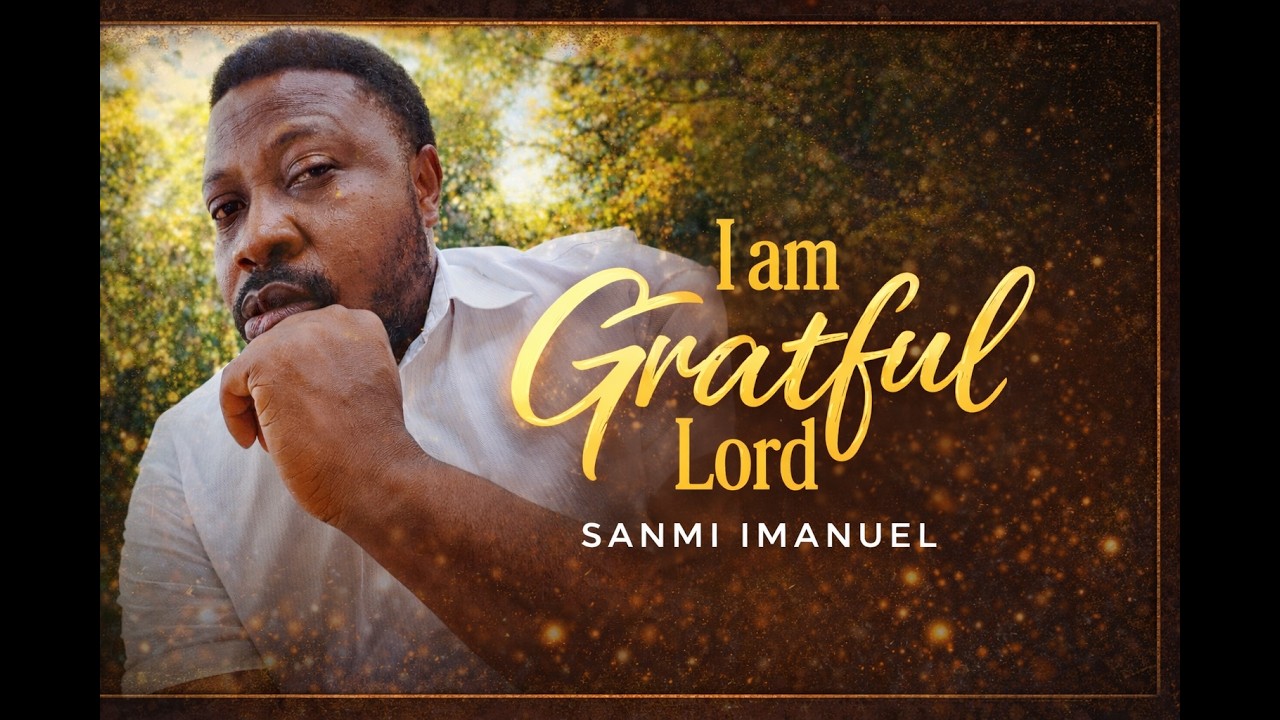 I Am Grateful Lord - Sanmi Imanuel (with lyric) | powerful | praise and worship 2022