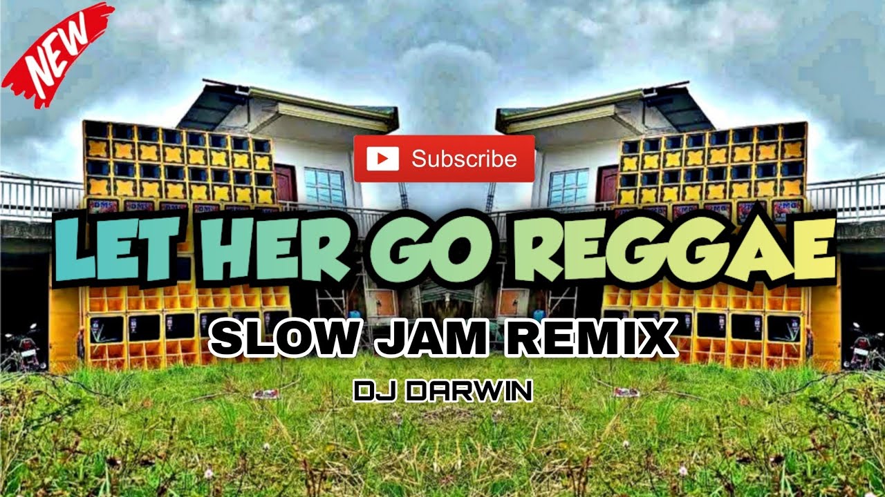 Let Her Go Reggae Slow Jam Remix_Dj Darwin Remix