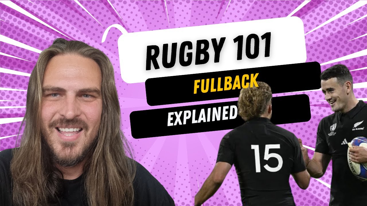 Rugby 101: Rugby positions explained - Full Back 15