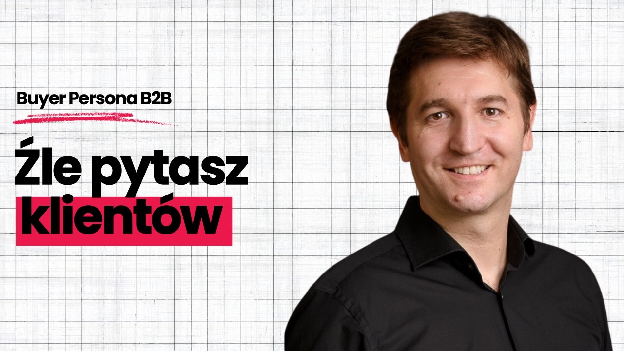 Jak naprawdę zrozumieć klienta B2B? 5 pytań, które zmieniają wszystko I Łukasz Kosuniak