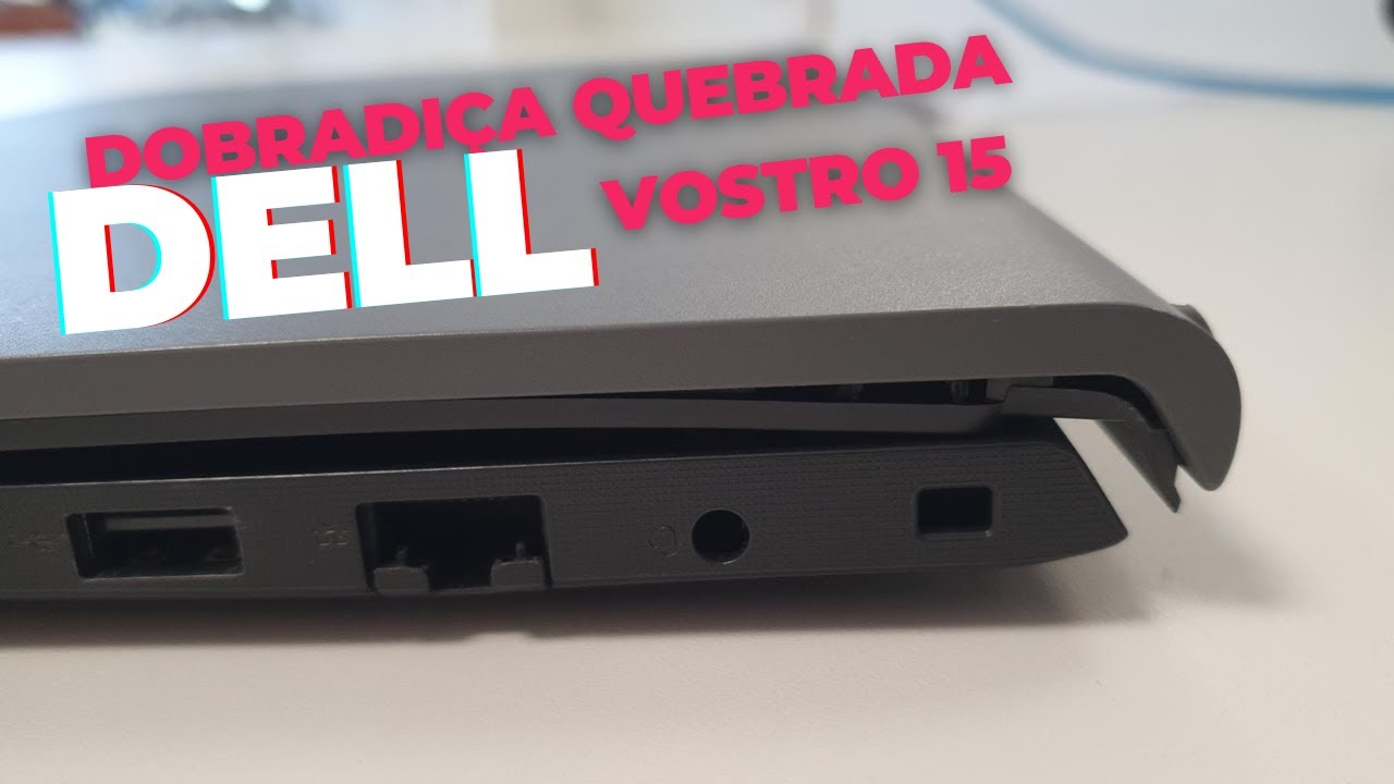 Conserto de Dobradi&ccedil;a Quebrada do Notebook Dell Vostro 15 - Passo a Passo Completo