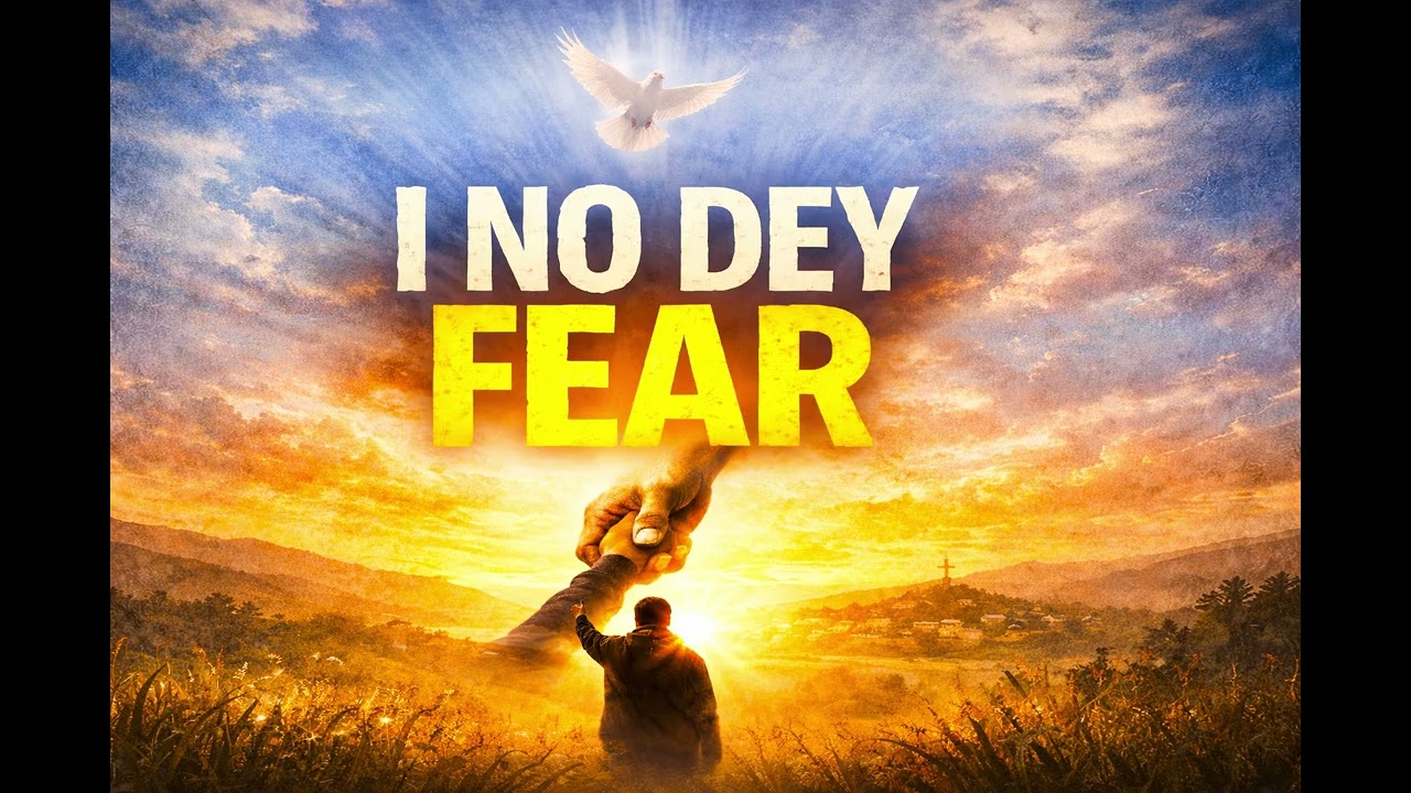 I No Dey Fear - Afro Gospel Song