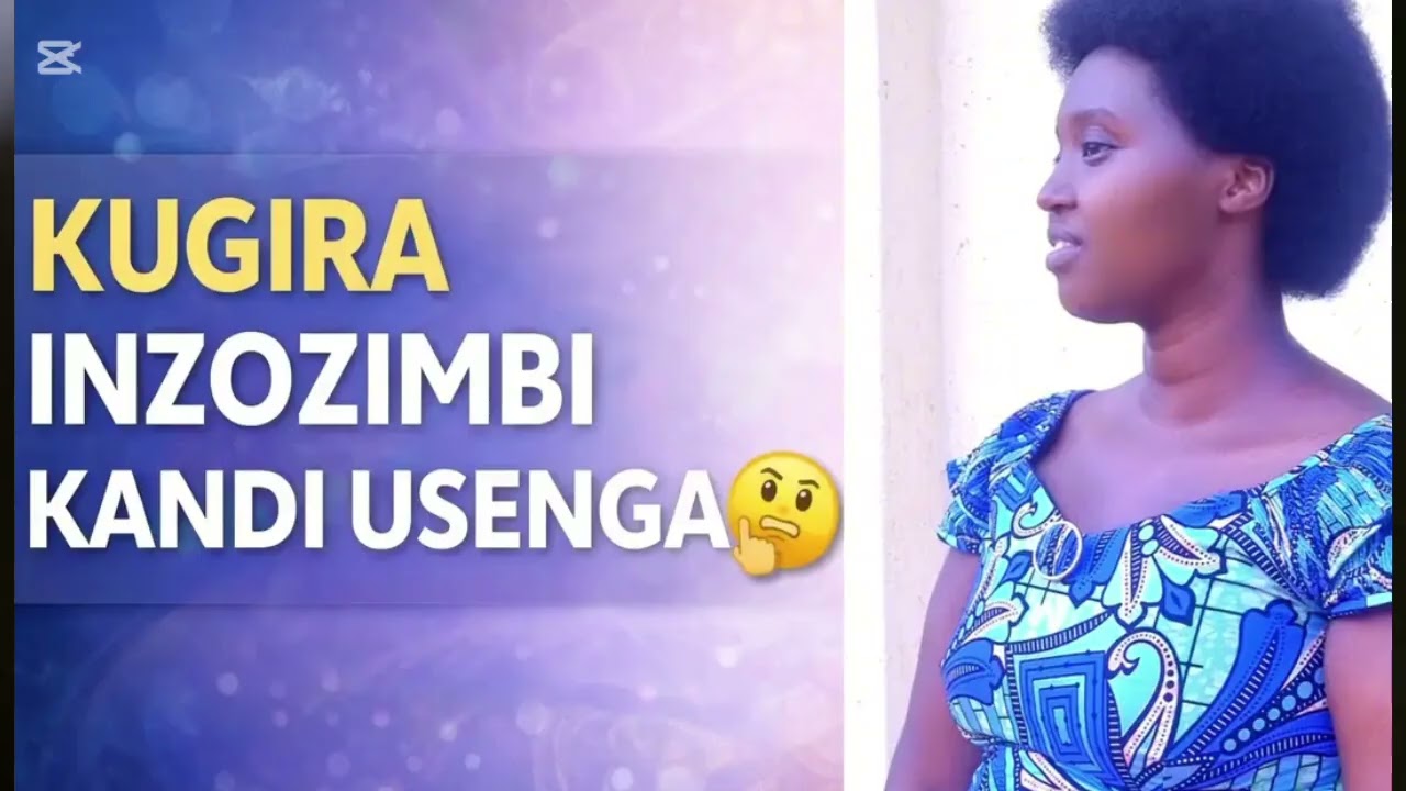 INZOZIMBI NUMUNTU USENGA AJYAZIGIRA RWOSE CYANE AHUBWO IMPAMVU NIYIHE? INJIRA MUKIGANIRO🙏