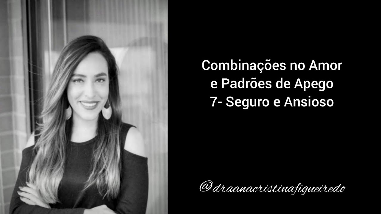 Combinações no Amor e Padrões de Apego. 7- Seguro e Ansioso