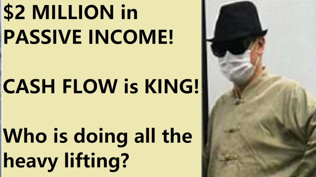 Do you want $2 million in passive income? CASH FLOW is KING! Let someone else do the heavy lifting!