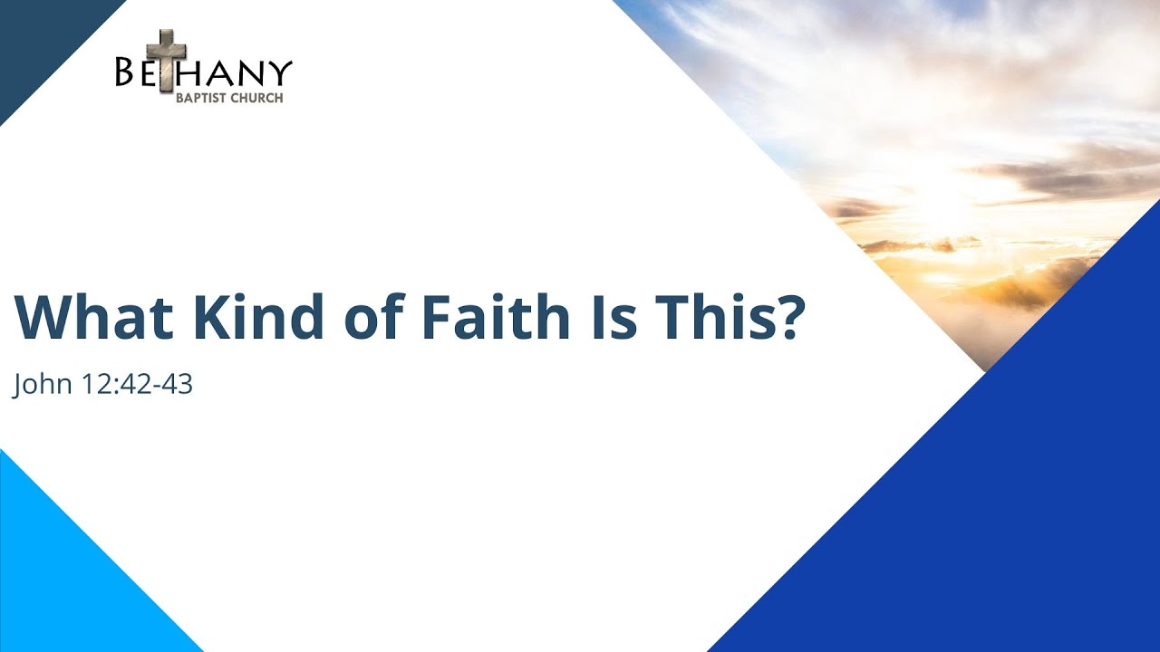 What Kind of Faith Is This? - John 12:42-43
