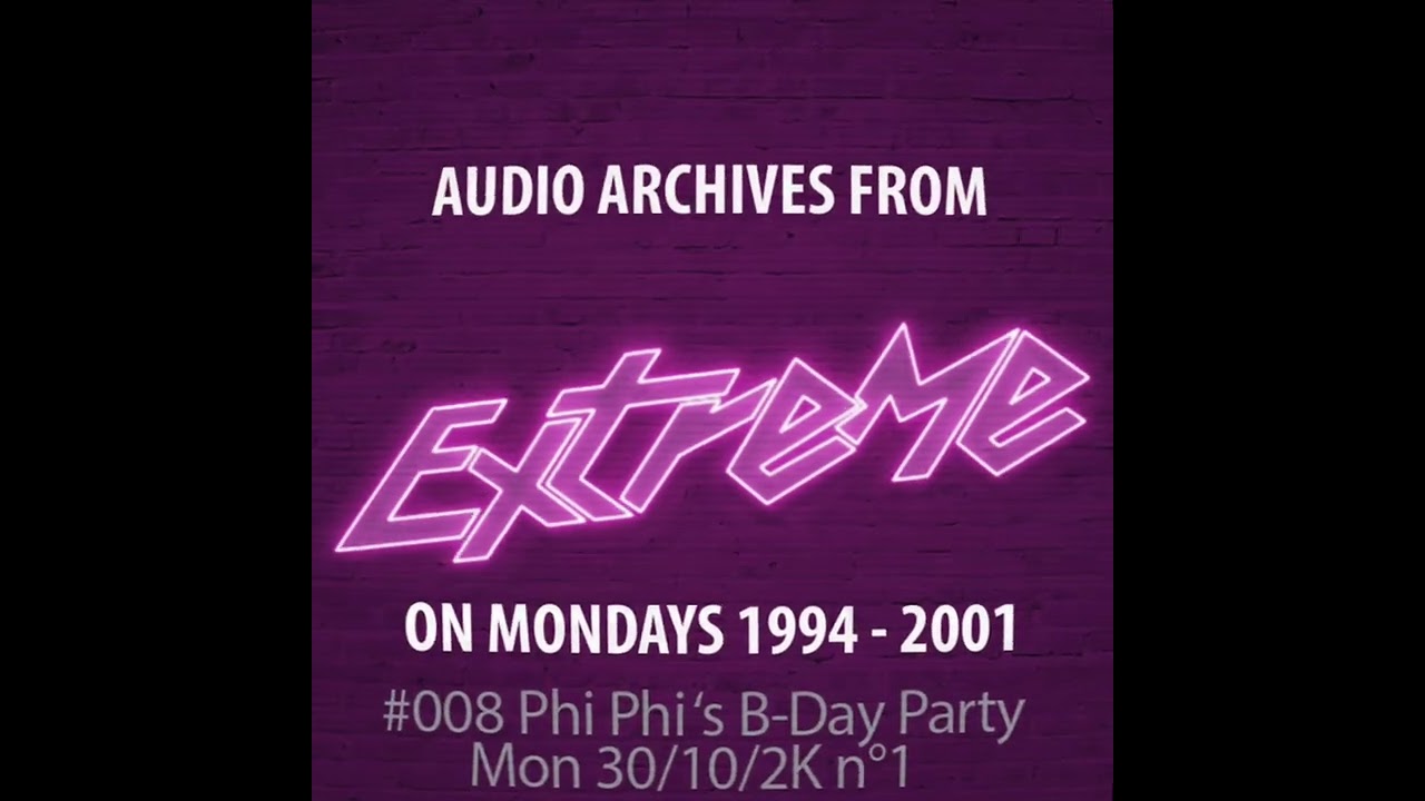 #008 Extreme  On Mondays Phi Phi's B-Day Party 30/10/2000 n&deg;1