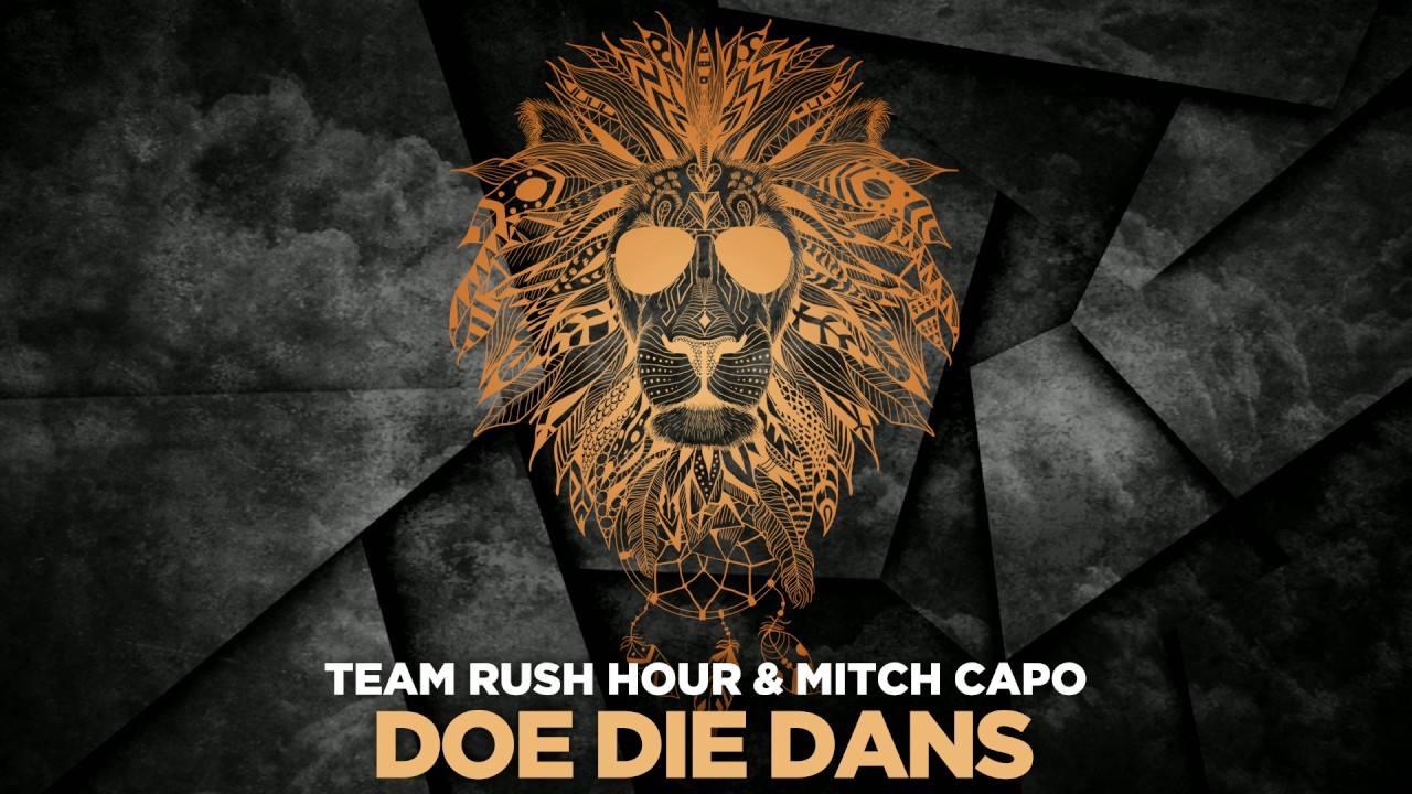 Team Rush Hour & Mitch Capo - Doe Die Dans