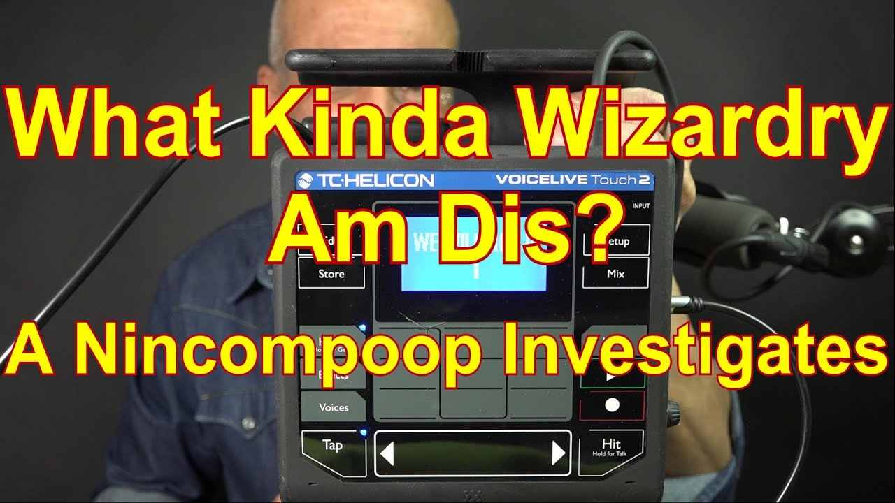 TC Helicon VoiceLive Touch 2 - A Nincompoop Investigates... superficially!