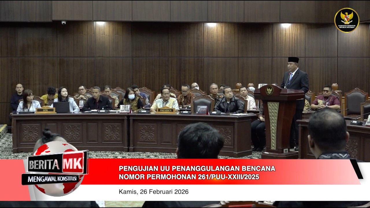 (Berita Video) 26 Februari 2026 : Sidang Pengujian Undang-Undang Penanggulangan Bencana