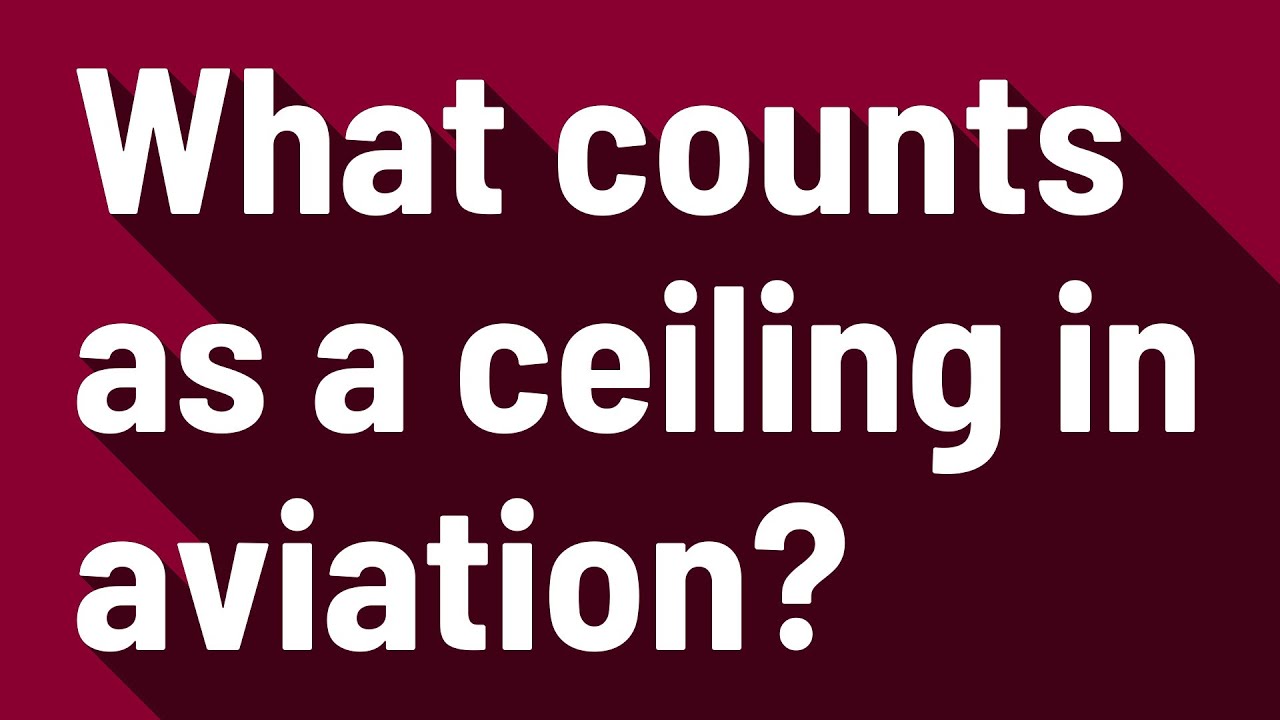 What counts as a ceiling in aviation?