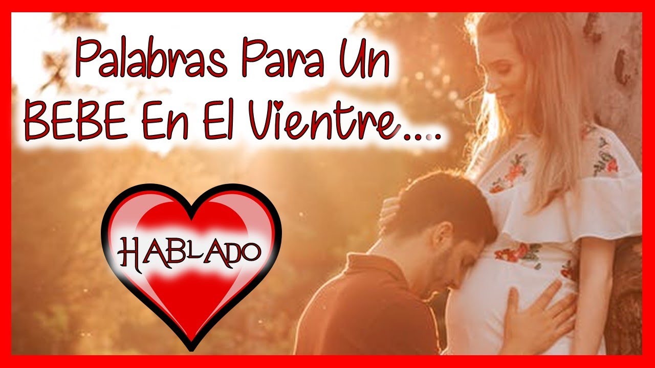 Palabras PARA MI BEBE QUE ESTA EN MI VIENTRE 👼 Hablado 👼