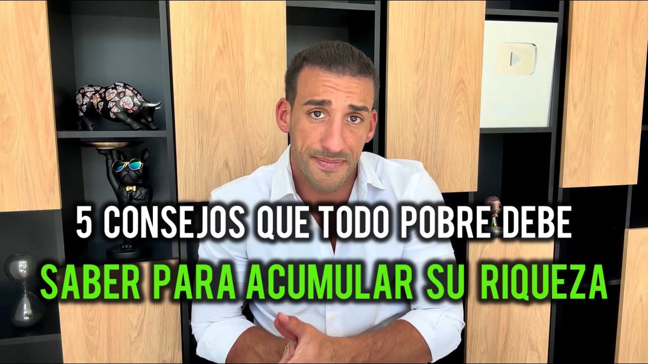 De la Pobreza a la riqueza - 5 consejos